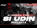Download Lagu DJ SI UDIN BERTANYA VIRAL !! ROBBANA ATINA NROTOK PARTY BASS HOREG 🔥
