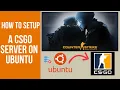 How to Setup a CSGO Server on Ubuntu Linux 2024