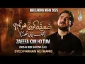 Download Lagu Nohay 2025 | Zaeefa Kon Ho Tum | Bibi Sakina Noha | Farhan Ali Waris | Muharram 1447