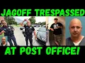 Jagoff Jack Trespassed at Post Office