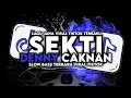Download Lagu DJ SEKTI - DENNY CAKNAN FULL SONG TOMBELFVNKY SLOW BASS TERBARU MENGKANE VIRAL TIKTOK 2024