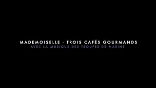 Trois Cafés Gourmands avec L'orchestre des Troupes de Marine - Teaser "Mademoiselle"