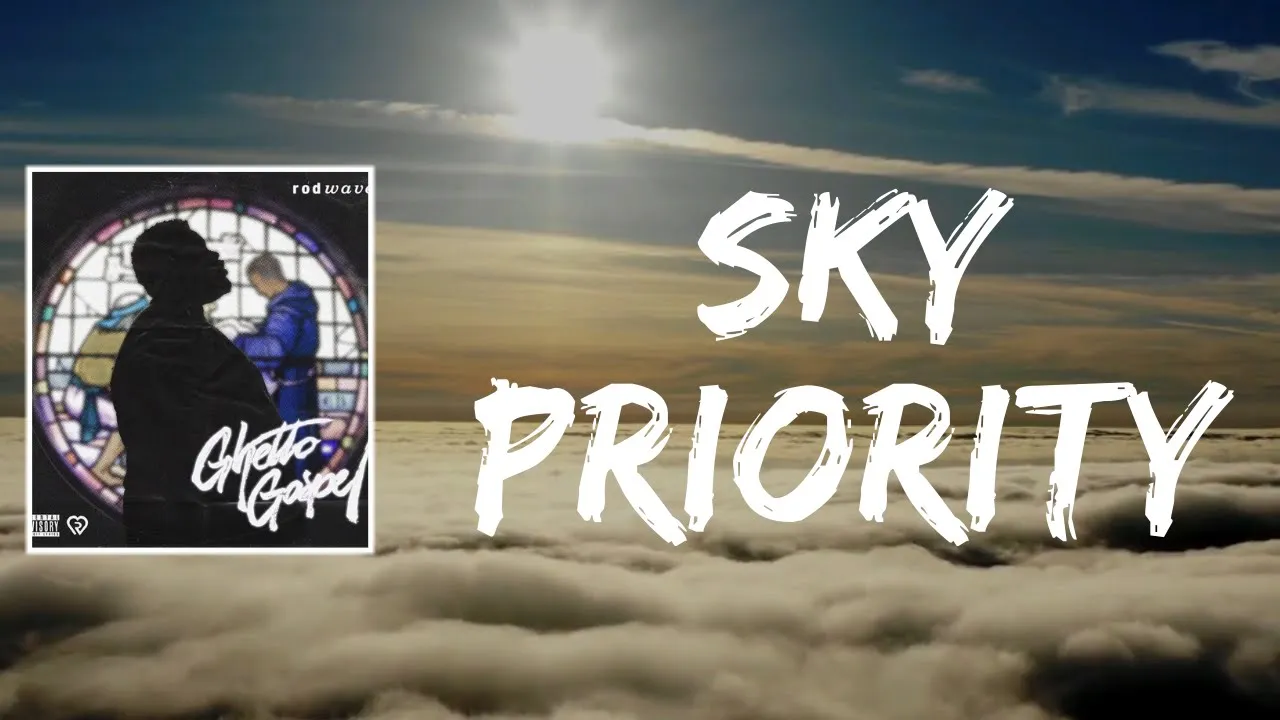 Sky Priority (Lyrics) by Rod Wave