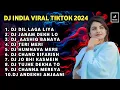 Download Lagu DJ INDIA DIL LAGA LIYA REMIX - VIRAL TIKTOK 2024 FULL ALBUM