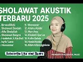 Lagu SHOLAWAT AKUSTIK MERDU TERBARU 2025