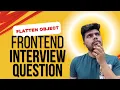 Frontend Interview Question ft Flatten Object Ep 3