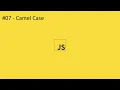 2020 Javascript Full Tutorial Part - Camel Case