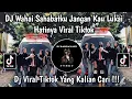 Download Lagu DJ WAHAI SAHABATKU JANGAN KAU LUKAI HATINYA VIRAL TIKTOK