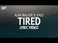 Download Lagu Alan Walker - Tired (Kygo Remix) [LYRICS]