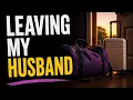 The Most Dangerous Time Is When You Leave Him