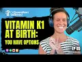 Dr Green Mom Unfiltered - Vitamin K1 At Birth You Have Options