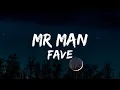 Fave - Mr Man (Lyrics)|things you cannot say with your mouth will you say with your hand...