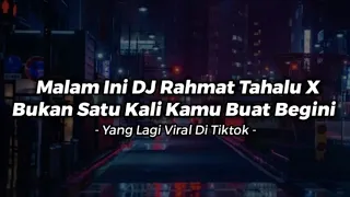 Download DJ Old Malam Ini DJ Rahmat Tahalu X Bukan Satu Kali Kamu Buat Begini | Yang Lagi Viral Di Tiktok MP3