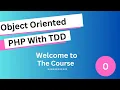 Lesson 0 Welcome to the course - Object Oriented PHP TDD with PHPUnit from Scratch