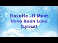Download Lagu Roxette It must have been love lyrics