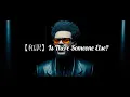 【和訳】The Weeknd-Is There Someone Else?