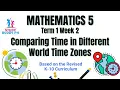 Math 5 Term 1 Week 2 Comparing Time in Different World Time Zones