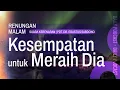 Download Lagu RENUNGAN MALAM | Kesempatan untuk Meraih Dia