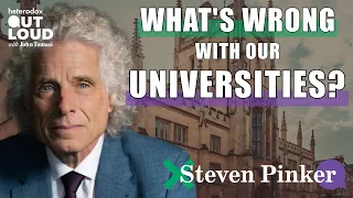 What’s Wrong with Our Universities? with Steven Pinker | Ep 08