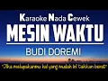 Download Lagu Mesin Waktu - Budi Doremi Karaoke Female Key Nada Wanita +4 (Key Db)