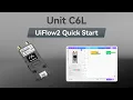 Unit C6L UIFlow 2 0 Device Basics Tutorial