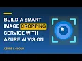 Build a Smart Image Cropping Service with Azure AI Vision