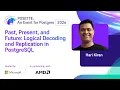 Past Present and Future Logical Decoding and Replication in PostgreSQL POSETTE 2026