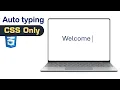 How to create auto typing effect with CSS only NO JavaScript