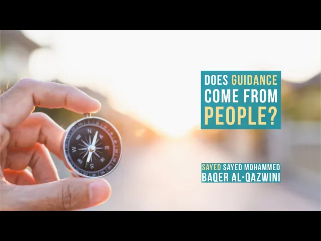 ⁣Does Guidance come from People? - Sayed Mohammed Baqer Al-Qazwini