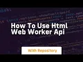 How to use html web worker api