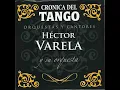 Que Tarde Que Has Venido (feat. Argentino Ledesma) - Héctor Varela