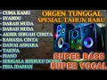 Download Lagu ORGEN TUNGGAL SPESIAL TAHUN BARU SUPER BASS SUPER VOCAL CUMA KAMU