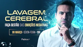 LAVAGEM CEREBRAL - FAÇA GESTÃO DAS EMOÇÕES NEGATIVAS | PABLO MARÇAL AO VIVO | Sex. 08/03 às 19:00h!