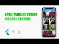Google s Flutter Tutorial - Save Image as String in Local Storage