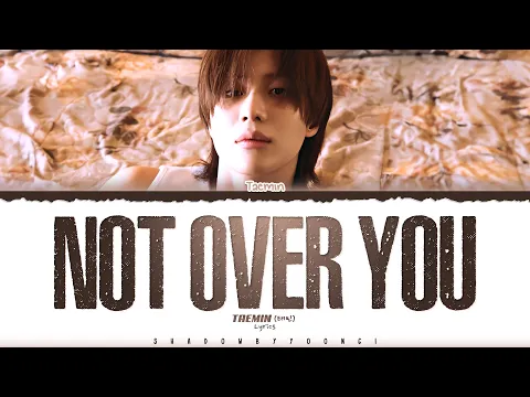 Download MP3 TAEMIN (태민) 'Not Over You (제자리)' Lyrics [Color Coded Han_Rom_Eng] | ShadowByYoongi