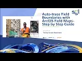 Auto Trace Field Boundaries with ArcGIS Field Maps Step-by-Step Guide Part 1