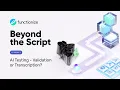 Beyond the Script Episode 1 AI Testing - Validation or Transcription