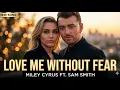 Lagu Love Me Without Fear - Miley Cyrus ft Sam Smith (2026 Official Music Video) An Emotional Love Song