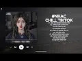 Lagu Nhạc Chill 2026 - BXH Nhạc Chill TikTok Triệu View Hay Nhất Hiện Nay - Nhạc Lofi Chill Buồn TikTok