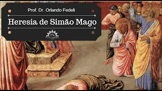 História da Igreja: Heresia de Simão Mago - Prof. Dr. Orlando Fedeli