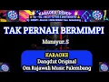 Download Lagu TAK PERNAH BERMIMPI KARAOKE (mansyur S - Rajawali musik @karaoke-dendy )