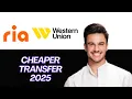 NEW Ria Money Transfer vs Western Union 2025 Which Is Cheaper for Sending Money Abroad