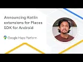Announcing Kotlin extensions for Places SDK for Android