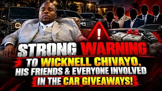STRONG WARNING TO WICKNELL CHIVAYO, HIS FRIENDS & EVERYONE INVOLVED IN THE CAR GIVEAWAYS!