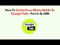 How To Switch From Xfinity Mobile To Straight Talk - Port In eSIM