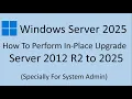 Server 2012 R2 to 2025 In-Place Upgrade Hands-On Tutorial By Deepak Sood -7 Tech GURU