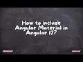 How to include Angular Material in Angular 17