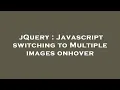 jQuery Javascript switching to Multiple images onhover