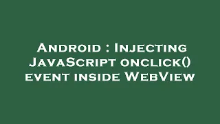 Android Injecting JavaScript onclick event inside WebView