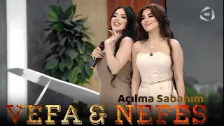 acilma sabahim ft vefa serifova u0026 nefes l cox sevilen trend olan mahni l